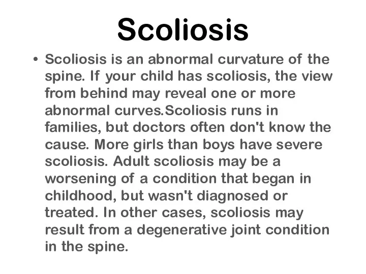 Scoliosis Scoliosis is an abnormal curvature of the spine. If