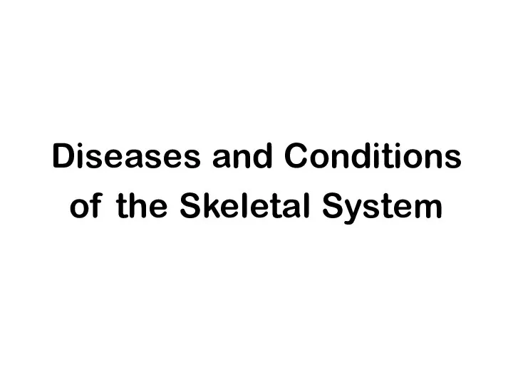 Diseases and Conditions of the Skeletal System