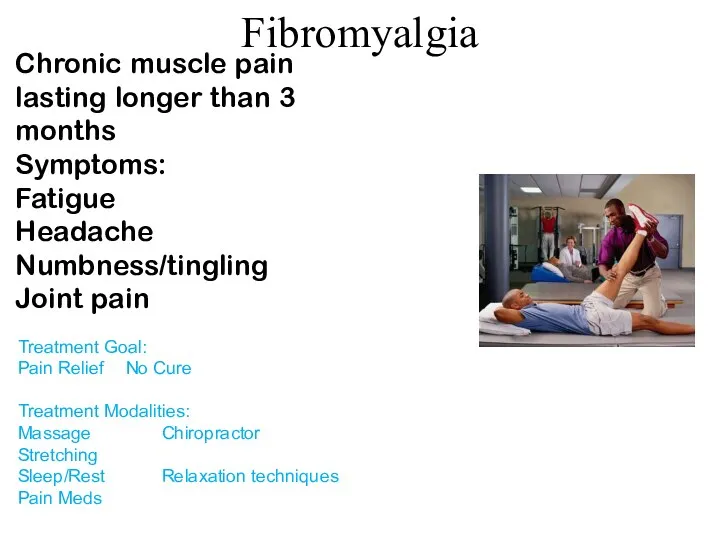 Fibromyalgia Chronic muscle pain lasting longer than 3 months Symptoms: