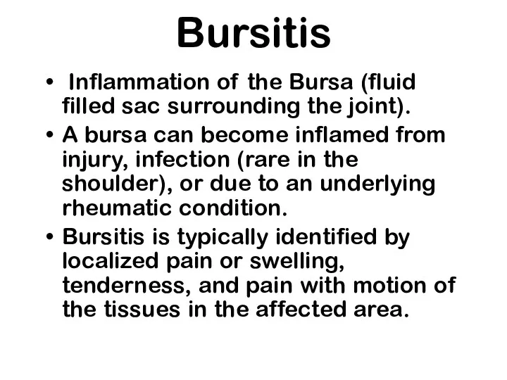 Bursitis Inflammation of the Bursa (fluid filled sac surrounding the
