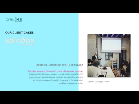 SPINDOX – BUSINESS TECH BREAKFAST OUR CLIENT CASES Cascina Cuccagna | Milan Graydee
