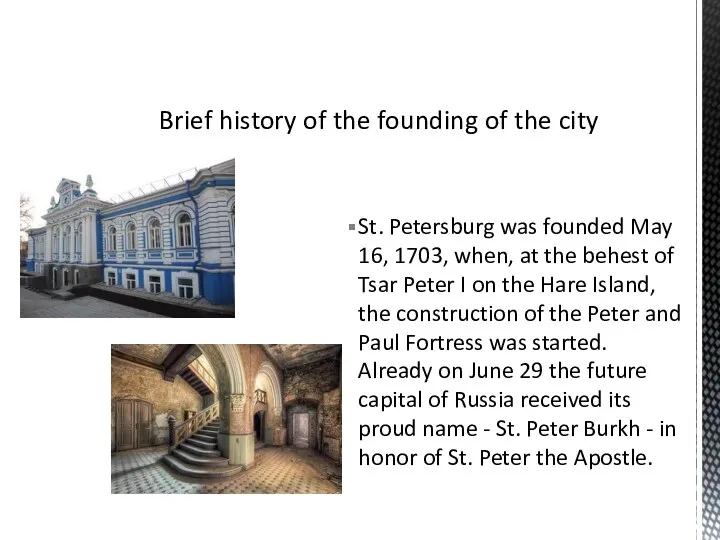 St. Petersburg was founded May 16, 1703, when, at the behest of Tsar
