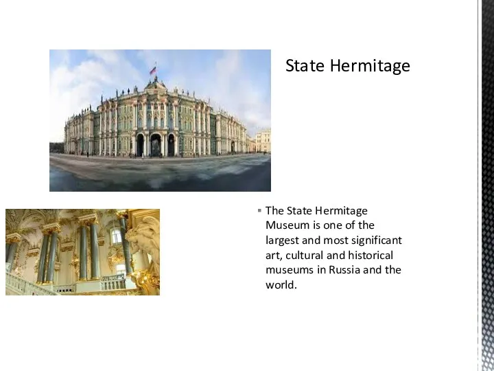 The State Hermitage Museum is one of the largest and