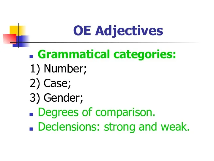 OE Adjectives Grammatical categories: 1) Number; 2) Case; 3) Gender;