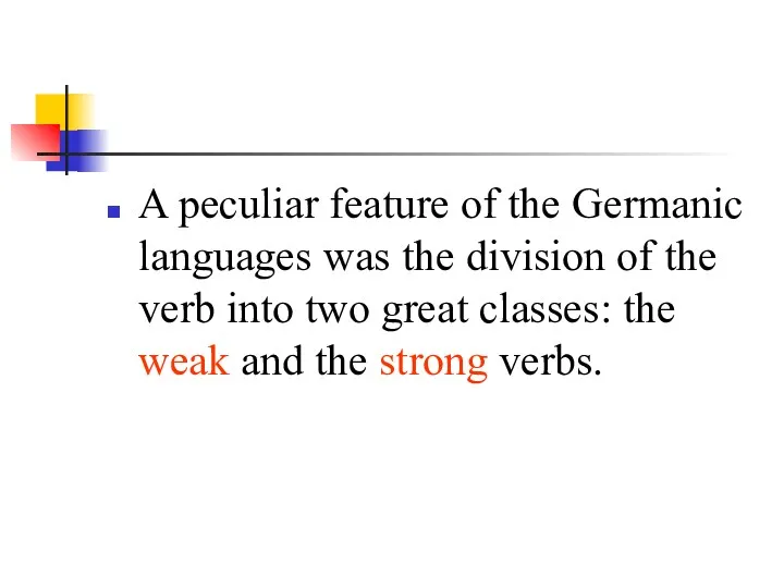 A peculiar feature of the Germanic languages was the division