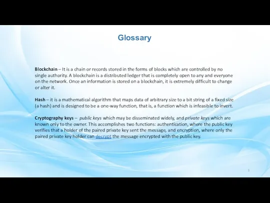Glossary Blockchain – It is a chain or records stored
