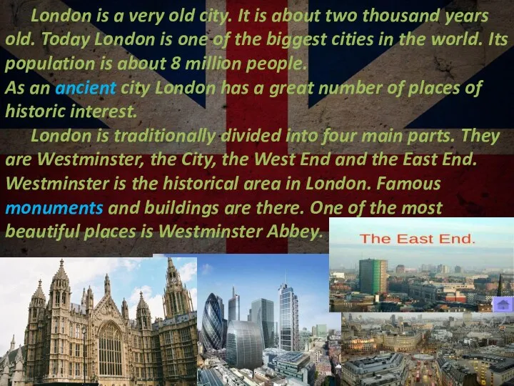 London is a very old city. It is about two thousand years old.