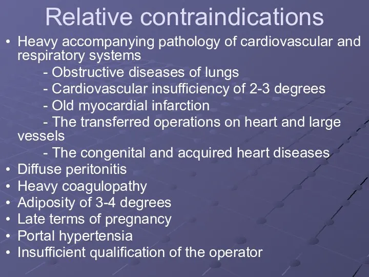 Relative contraindications Heavy accompanying pathology of cardiovascular and respiratory systems - Obstructive diseases