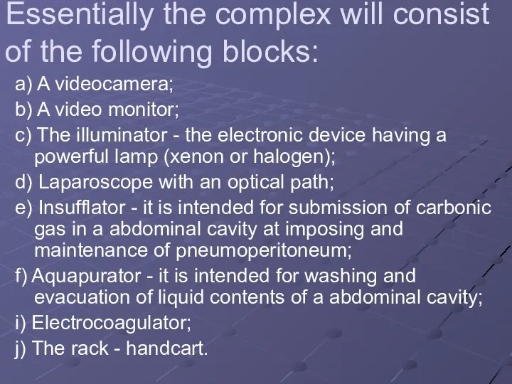 Essentially the complex will consist of the following blocks: a) A videocamera; b)