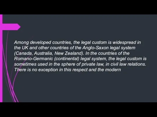 Among developed countries, the legal custom is widespread in the