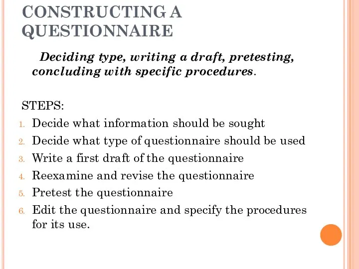 CONSTRUCTING A QUESTIONNAIRE Deciding type, writing a draft, pretesting, concluding