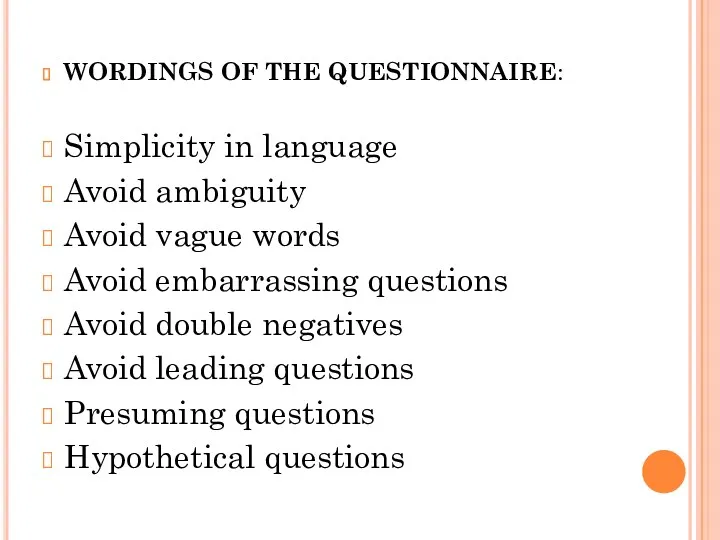 WORDINGS OF THE QUESTIONNAIRE: Simplicity in language Avoid ambiguity Avoid