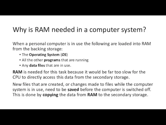 Why is RAM needed in a computer system? When a