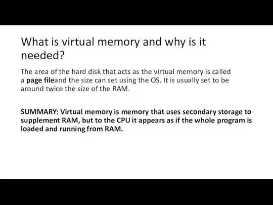 What is virtual memory and why is it needed? The