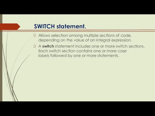 SWITCH statement. Allows selection among multiple sections of code, depending