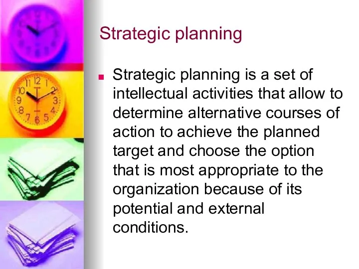 Strategic planning Strategic planning is a set of intellectual activities that allow to
