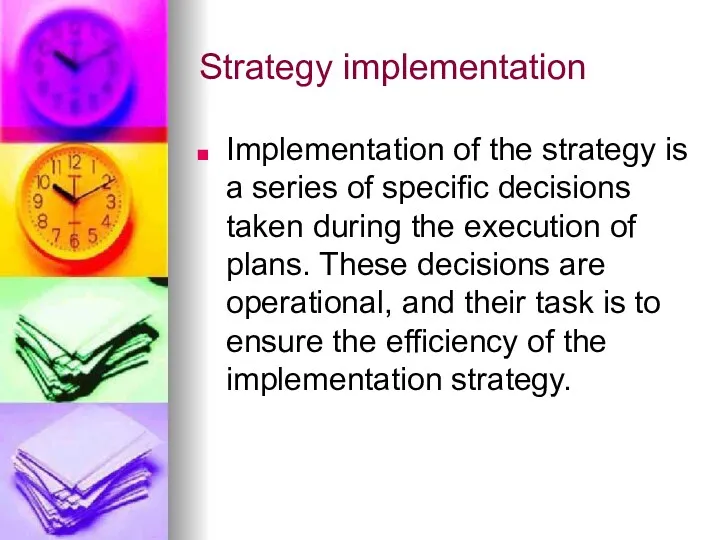 Strategy implementation Implementation of the strategy is a series of specific decisions taken
