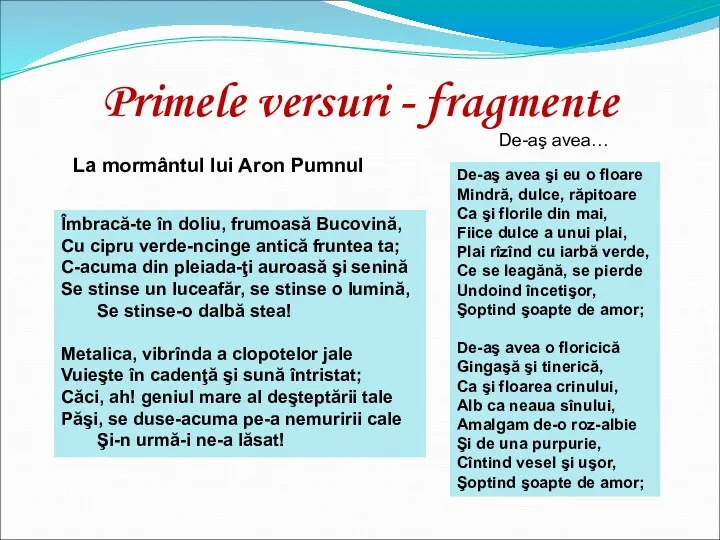 Primele versuri - fragmente Îmbracă-te în doliu, frumoasă Bucovină, Cu