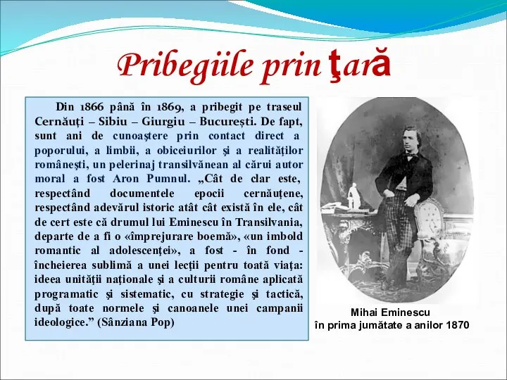 Pribegiile prin ţară Din 1866 până în 1869, a pribegit