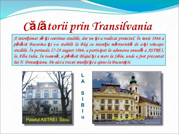 Călătorii prin Transilvania A intenţionat să-şi continue studiile, dar nu