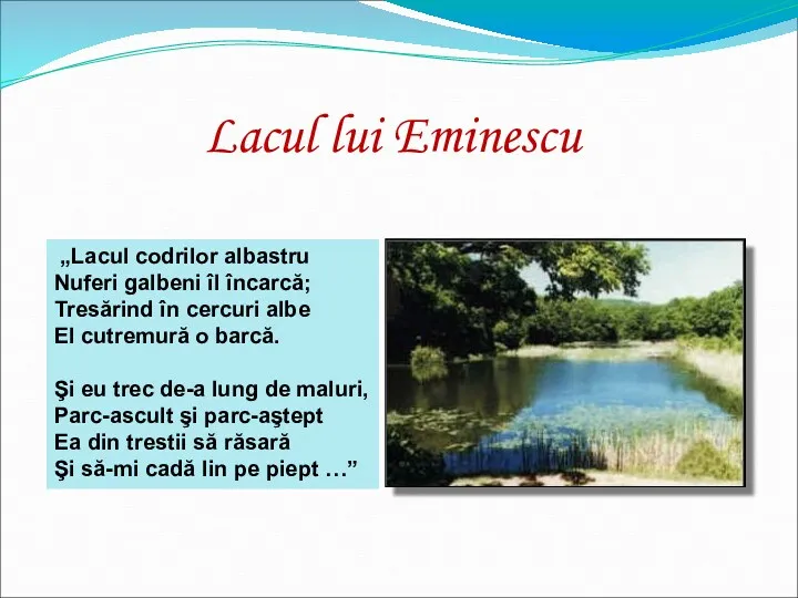 „Lacul codrilor albastru Nuferi galbeni îl încarcă; Tresărind în cercuri