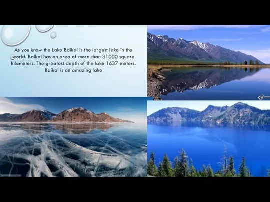 As you know the Lake Baikal is the largest lake