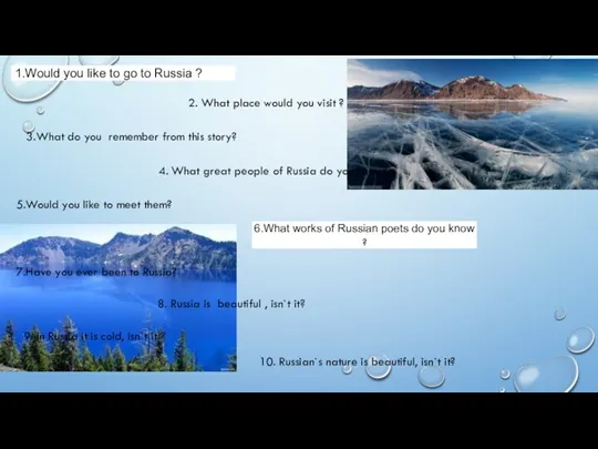 1.Would you like to go to Russia ? 2. What