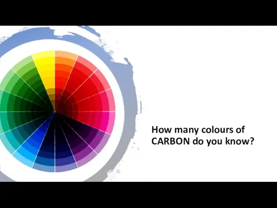 How many colours of CARBON do you know?