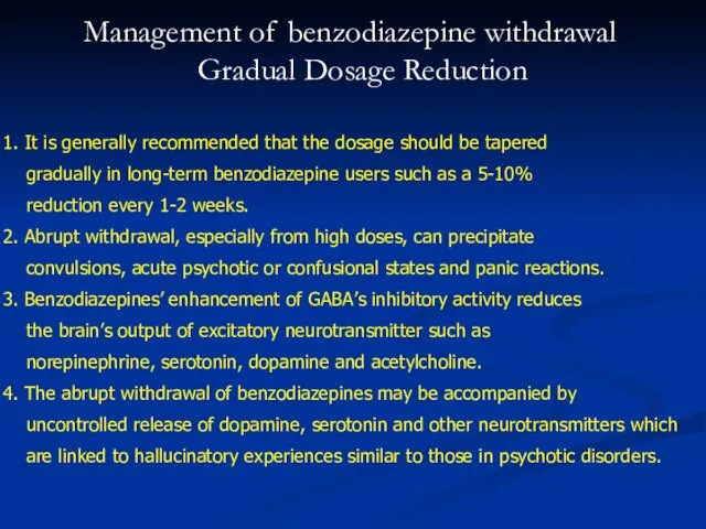 Management of benzodiazepine withdrawal Gradual Dosage Reduction 1. It is