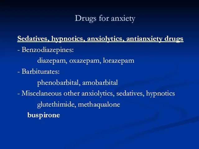 Drugs for anxiety Sedatives, hypnotics, anxiolytics, antianxiety drugs - Benzodiazepines: