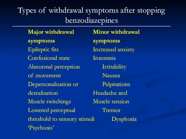 Types of withdrawal symptoms after stopping benzodiazepines Major withdrawal Minor