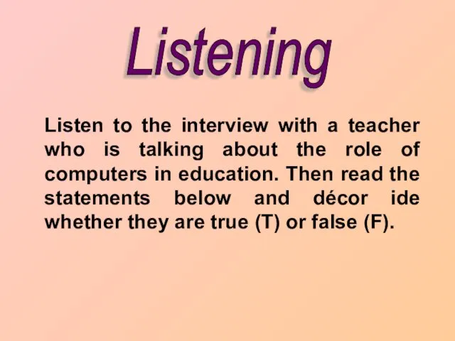 Listening Listen to the interview with a teacher who is