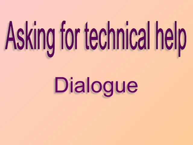 Asking for technical help Dialogue