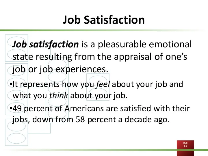 Job Satisfaction Job satisfaction is a pleasurable emotional state resulting from the appraisal