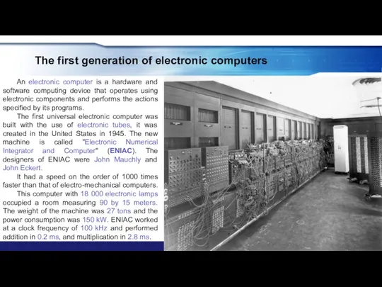 The first generation of electronic computers An electronic computer is a hardware and