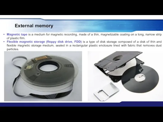 External memory Magnetic tape is a medium for magnetic recording, made of a