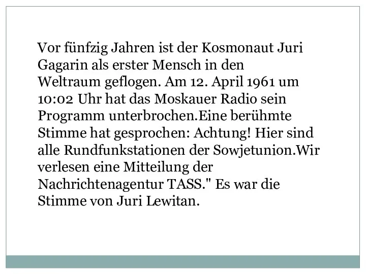 Vor fünfzig Jahren ist der Kosmonaut Juri Gagarin als erster