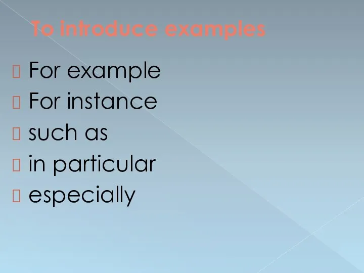 To introduce examples For example For instance such as in particular especially