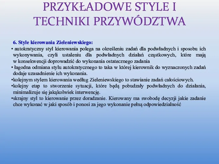 6. Style kierowania Zieleniewskiego: autokratyczny styl kierowania polega na określeniu zadań dla podwładnych
