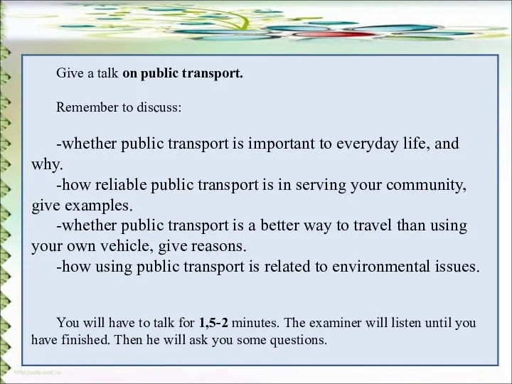 Give a talk on public transport. Remember to discuss: -whether