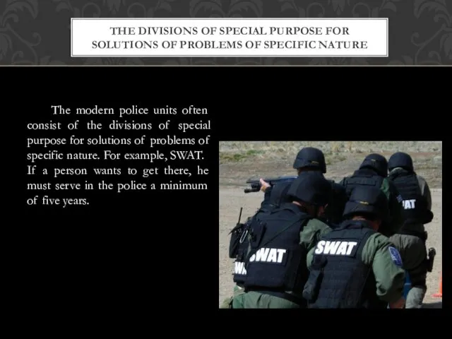 The modern police units often consist of the divisions of