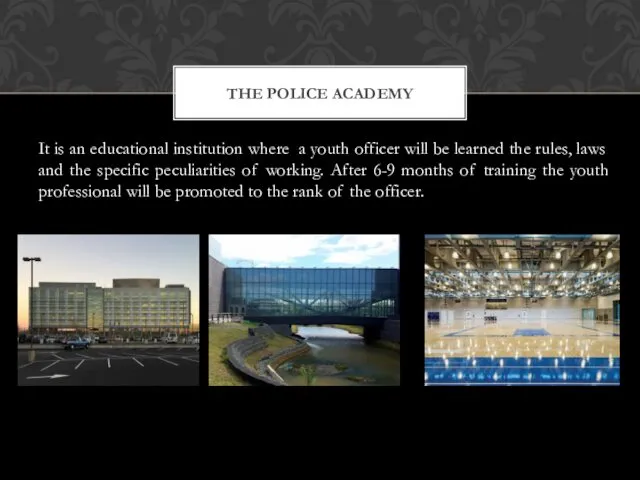 It is an educational institution where a youth officer will