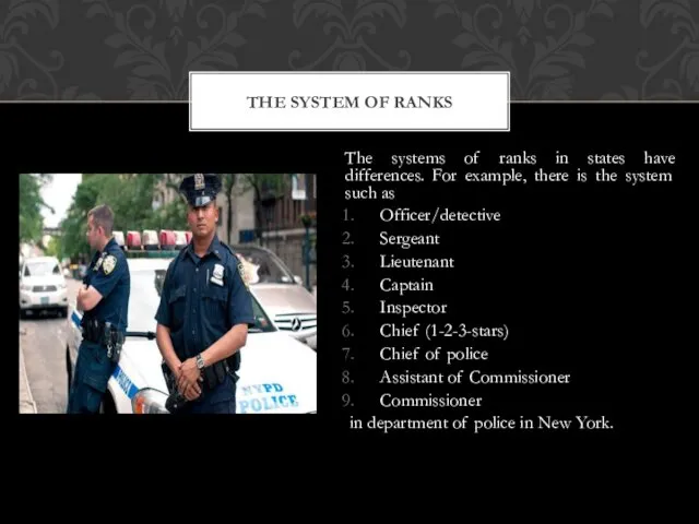 The systems of ranks in states have differences. For example,
