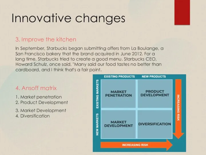 Innovative changes 3. Improve the kitchen In September, Starbucks began