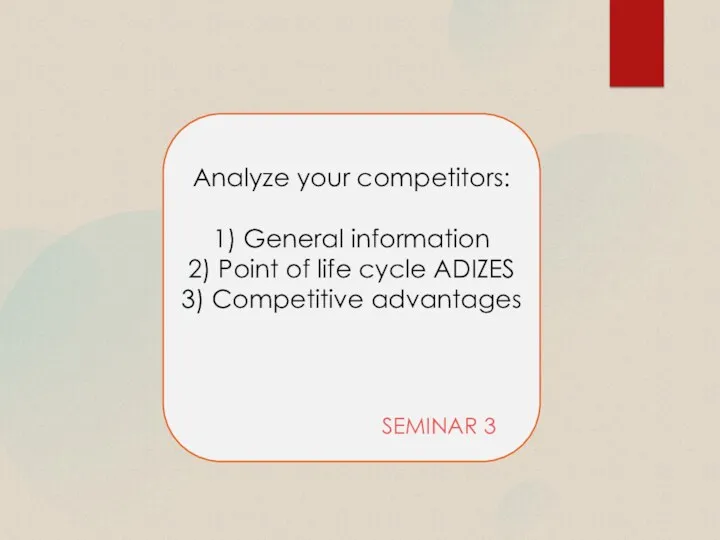 Analyze your competitors: 1) General information 2) Point of life