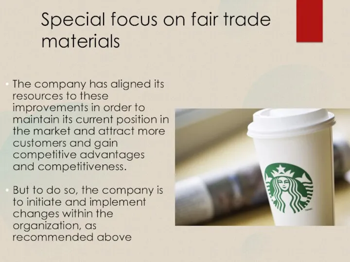 Special focus on fair trade materials The company has aligned