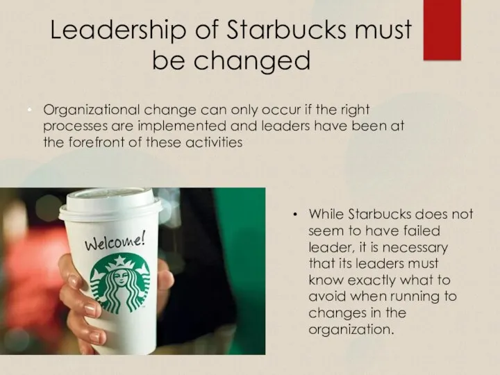 Leadership of Starbucks must be changed Organizational change can only