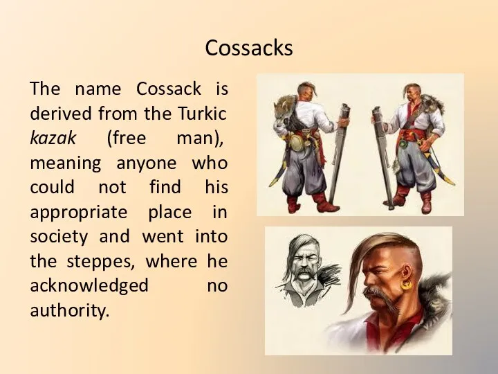 Cossacks The name Cossack is derived from the Turkic kazak