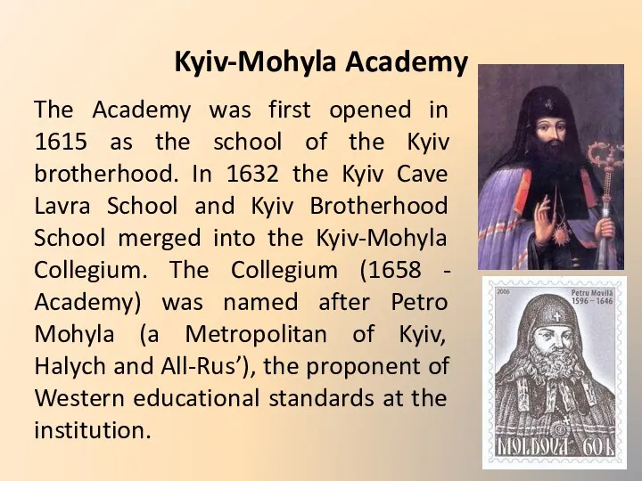 Kyiv-Mohyla Academy The Academy was first opened in 1615 as