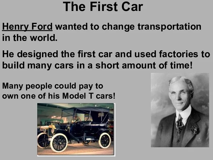 The First Car Henry Ford wanted to change transportation in